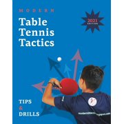 Modern Table Tennis Tactics: Tips & Drills, (Paperback)