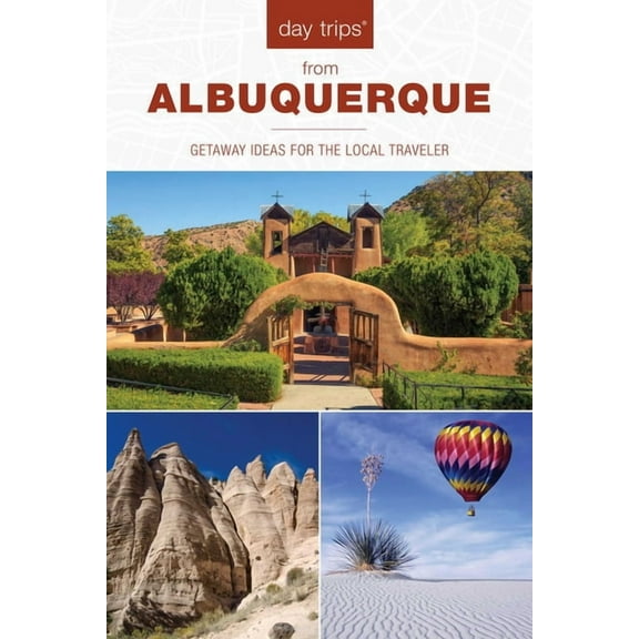 Day Trips from Washington, D.C.: Getaway Day Trips(R) from Albuquerque: Getaway Ideas For The Local Traveler, (Paperback)