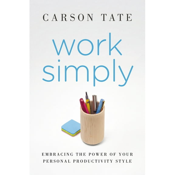 Work Simply: Lose the Guilt and Get More Done, (Paperback)