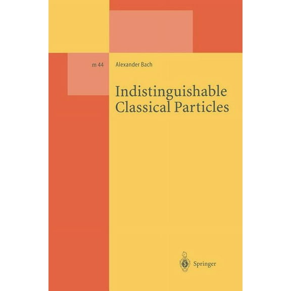 Lecture Notes in Physics Monographs Indistinguishable Classical Particles, Book 44, (Paperback)