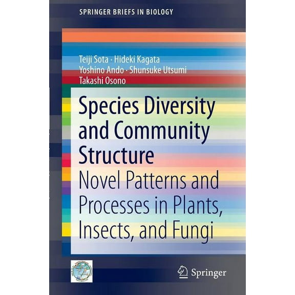 Springerbriefs in Biology Species Diversity and Community Structure: Novel Patterns and Processes in Plants, Insects, and Fungi, (Paperback)