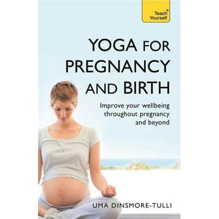 Yoga For Pregnancy And Birth: Teach Yourself - (Best Yoga For Pregnancy)