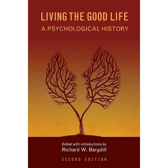 Living the Good Life: A Psychological History, (Paperback)