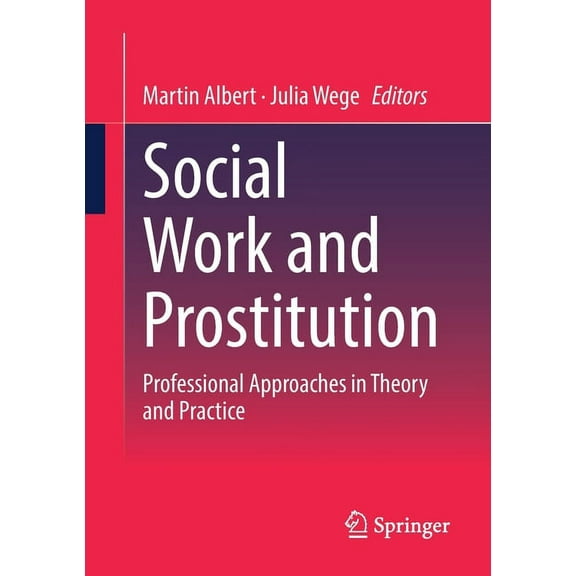Social Work and Prostitution: Professional Approaches in Theory and Practice, (Paperback)