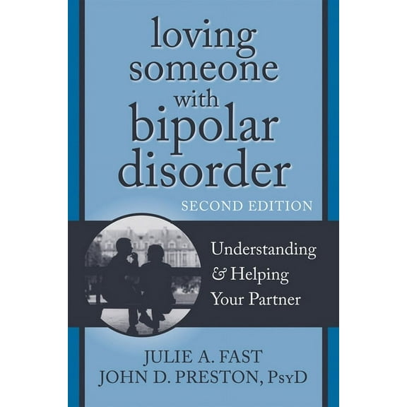 New Harbinger Loving Someone Loving Someone with Bipolar Disorder: Understanding & Helping Your Partner, (Paperback)