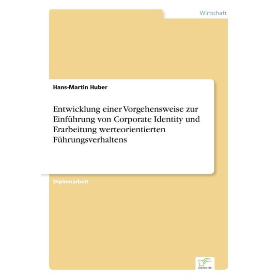 Entwicklung einer Vorgehensweise zur Einführung von Corporate Identity und Erarbeitung werteorientierten Führungsverhalt, (Paperback)