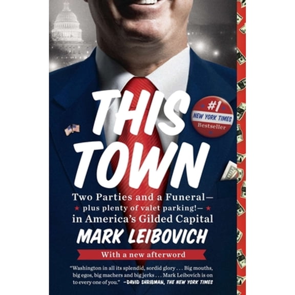 Pre-Owned This Town: This Town: Two Parties and a Funeral--Plus Plenty of Valet Parking!--in America's Gilded (Paperback) by Mark Leibovich