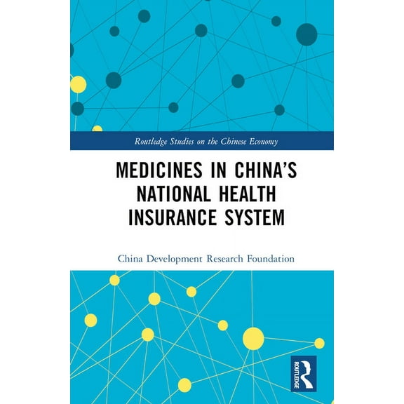 Routledge Studies on the Chinese Economy Medicines in China's National Health Insurance System, (Hardcover)