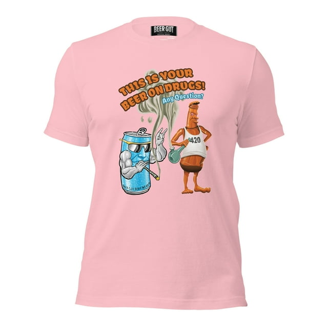This Is Your Beer On Drugs! Any Questions? Unisex t-shirt