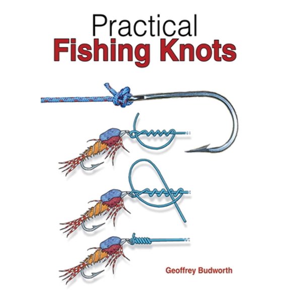 Pre-Owned Practical Fishing Knots (Paperback) 160239993X 9781602399938