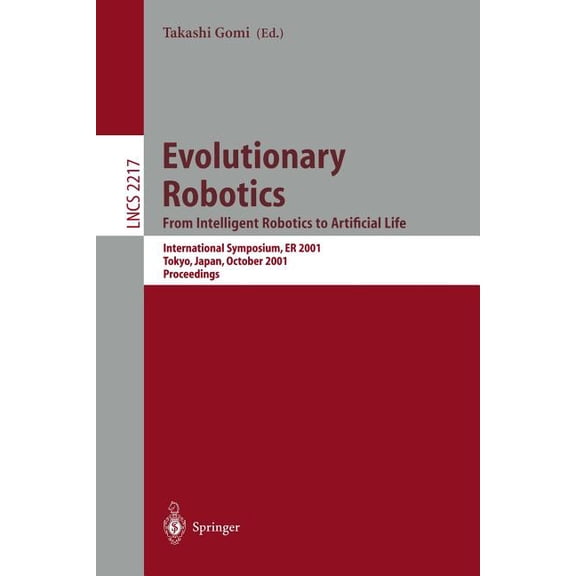 Lecture Notes in Computer Science Evolutionary Robotics. from Intelligent Robotics to Artificial Life: International Symposium, Er 2001, Tokyo, Japan, Oct, Book 2217, (Paperback)