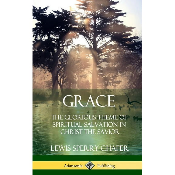 Grace: The Glorious Theme of Spiritual Salvation in Christ the Savior (Hardcover), (Hardcover)