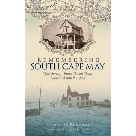 Remembering South Cape May : The Jersey Shore Town That Vanished Into the