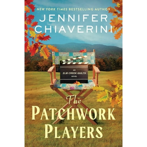 ELM Creek Quilts The Patchwork Players: An ELM Creek Quilts Novel, Book 24, (Hardcover)