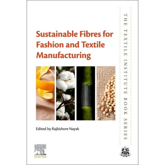 Textile Institute Book Sustainable Fibres for Fashion and Textile Manufacturing, (Paperback)