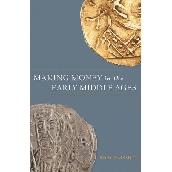 Making Money in the Early Middle Ages, (Paperback)