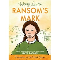 Daughters of the Faith Ransom's Mark: A Story Based on the Life of the Pioneer Olive Oatman, (Paperback)