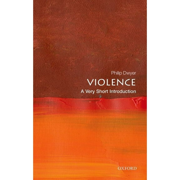 Very Short Introductions Violence: A Very Short Introduction, (Paperback)
