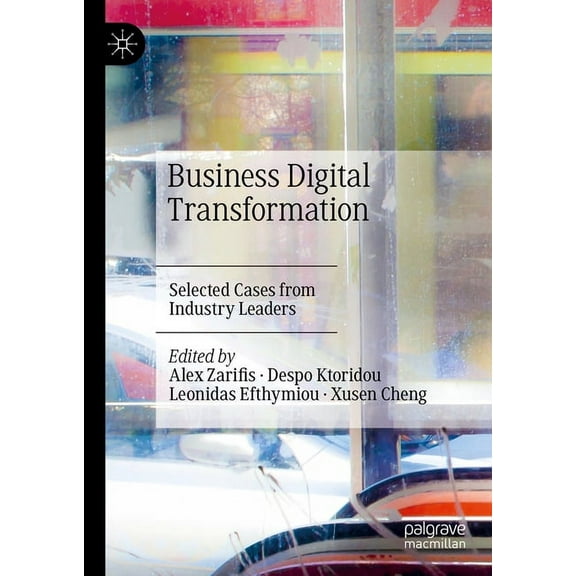 Business Digital Transformation: Selected Cases from Industry Leaders, (Hardcover)