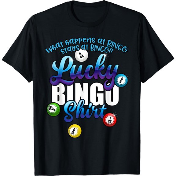 What Happens At Bingo Stays at Bingo lucky Women T-Shirt