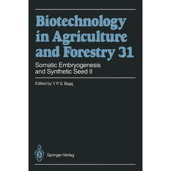 Biotechnology in Agriculture and Forestr Somatic Embryogenesis and Synthetic Seed II, Book 31, (Paperback)