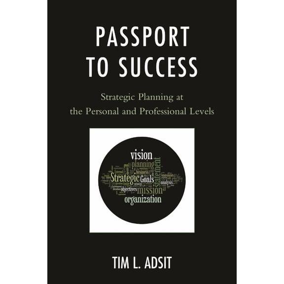Passport to Success: Strategic Planning at the Personal and Professional Levels, (Paperback)