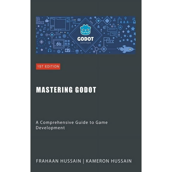 Mastering Godot: A Comprehensive Guide to Game Development, (Paperback)