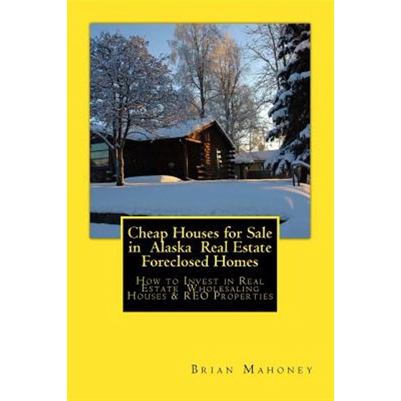 Pre-Owned Cheap Houses for Sale in Alaska Real Estate Foreclosed Homes : How to Invest in Real Estate Wholesaling Houses & Reo Properties