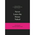 thumbnail image 1 of Pre-Owned Never Leave the House Naked: And 50 Other Ridiculous Fashion Rules (Hardcover) 9063692145 9789063692148, 1 of 1