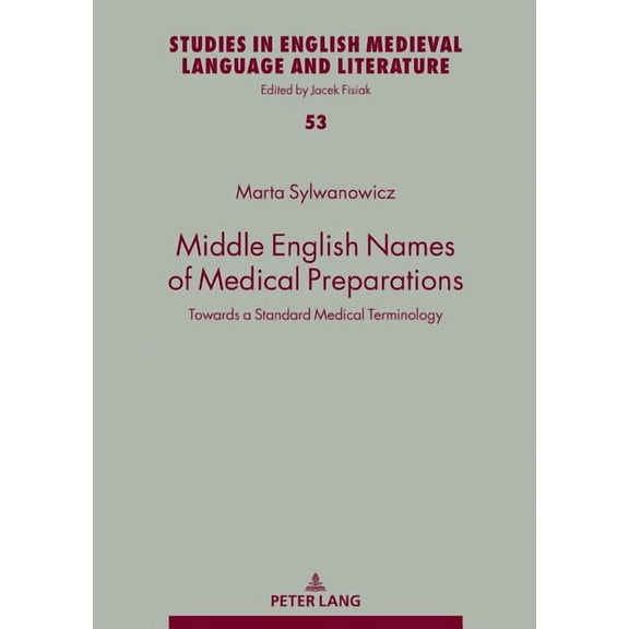 Studies in English Medieval Language and Literature: Middle English Names of Medical Preparations: Towards a Standard Medical Terminology (Hardcover)