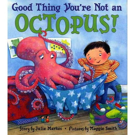 Good Thing You're Not an Octopus!