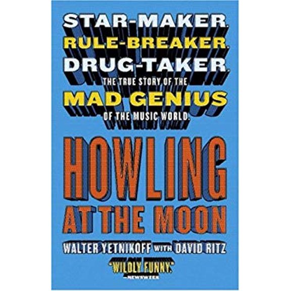 Pre-Owned Howling at the Moon: Star-maker. Rule-breaker. Drug taker. The true story of the Mad Genius of the Music World. (Paperback) 0767915372 9780767915373