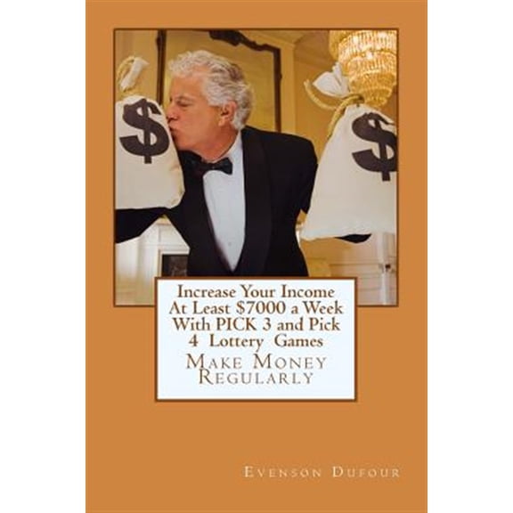 Pre-Owned Increase Your Income at Least $7000 a Week with Pick 3 and Pick 4 Lottery Games: Make Money Regularly