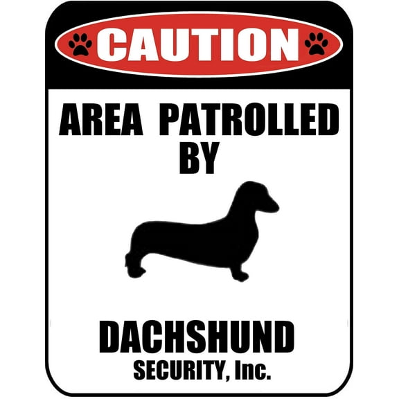 Caution Area Patrolled by a Dachshund 9 inch x 11.5 inch Laminated Dog Sign