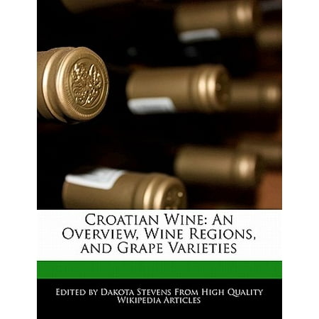 Croatian Wine : An Overview, Wine Regions, and Grape