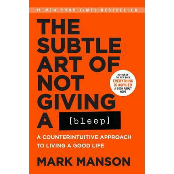 Pre-Owned The Subtle Art of Not Giving a Bleep: A Counterintuitive Approach to Living a Good Life (Paperback) 0062851330 9780062851338