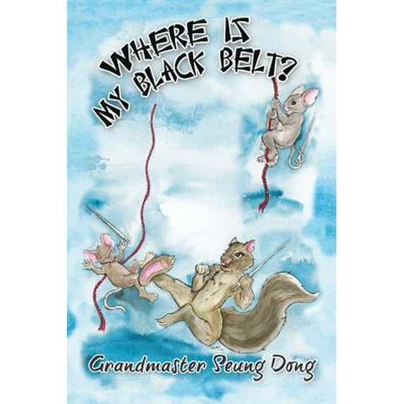 Pre-Owned Where Is My Black Belt? (Paperback) 1098929551 9781098929558