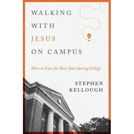 Walking with Jesus on Campus: How to Care for Your Soul During College, Used [Paperback]