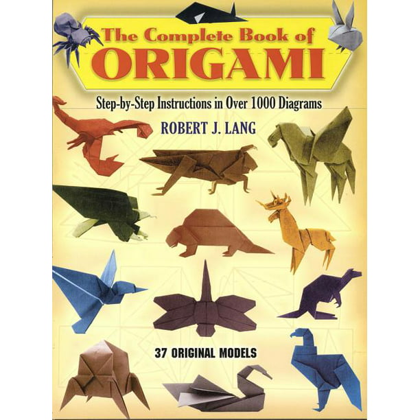 The Complete Book of Origami StepByStep Instructions in Over 1000