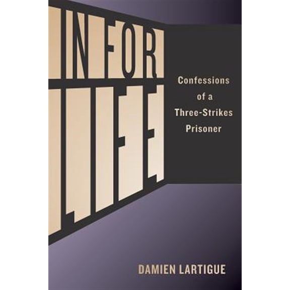 Pre-Owned In for Life: Confessions of a Three-Strikes Prisoner