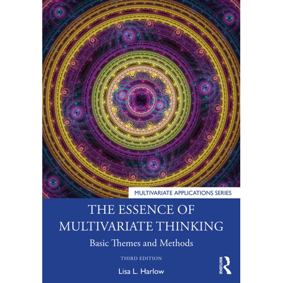 Multivariate Applications The Essence of Multivariate Thinking: Basic Themes and Methods, (Paperback)