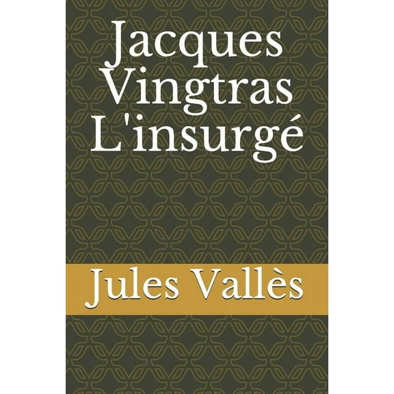 Jacques Vingtras L'insurgé (Paperback)