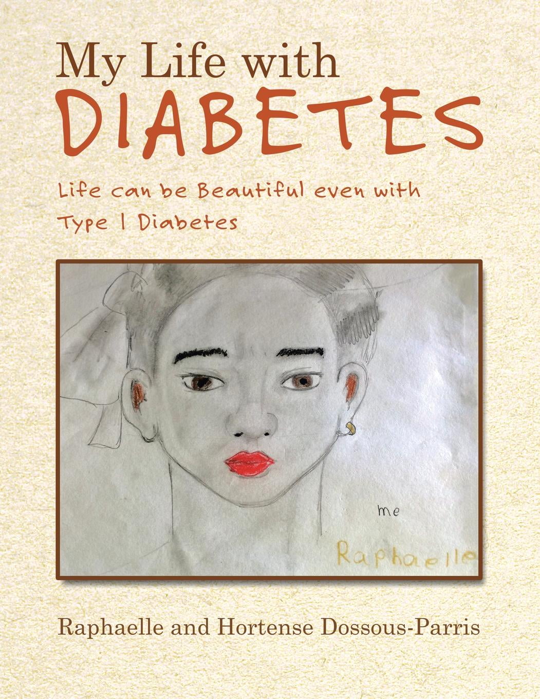My Life with Diabetes Life Can Be Beautiful Even with Type 1 Diabetes