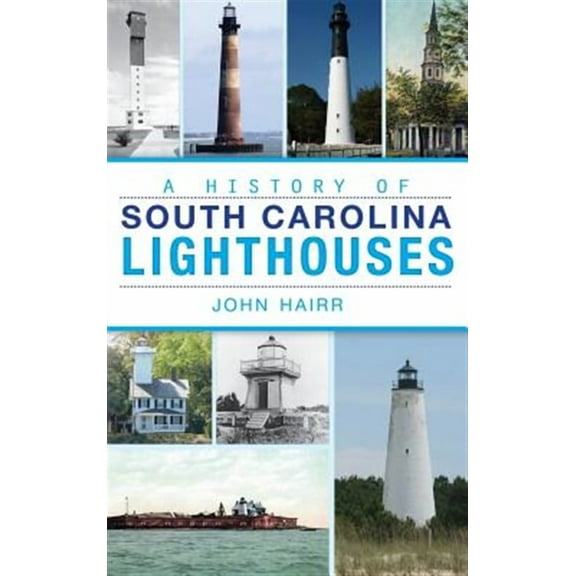 A History of South Carolina Lighthouses (Hardcover)