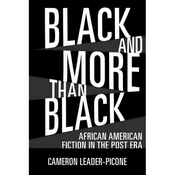 Margaret Walker Alexander African Americ Black and More Than Black: African American Fiction in the Post Era, (Hardcover)