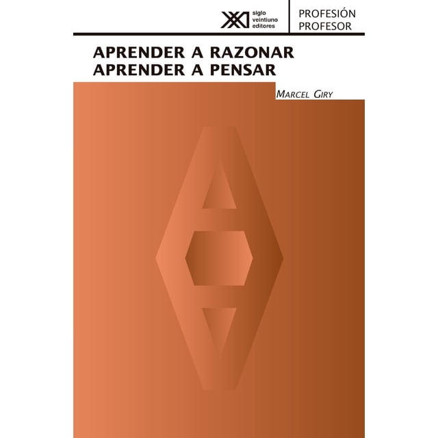 Libro Aprender A Razonar A Prender A Pensar Tapa Blanda, Autor Marcel Giry, Editorial Siglo Xxi Editores
