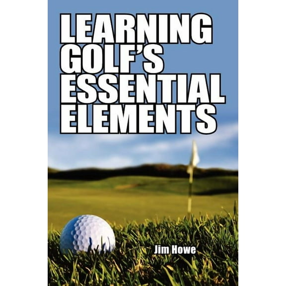Learning Golf's Essential Elements, (Paperback)