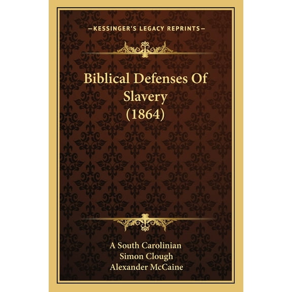 Biblical Defenses Of Slavery (1864), (Paperback)