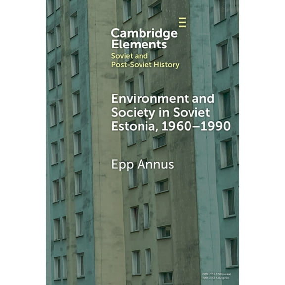 Elements in Soviet and Post-Soviet Histo Environment and Society in Soviet Estonia, 1960-1990, (Hardcover)