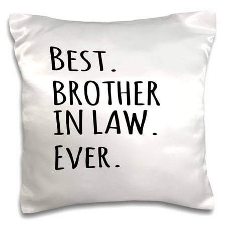 3dRose Best Brother in Law Ever - Gifts for brother-in-law - black text - Pillow Case, 16 by (The Best Body Pillow Ever)